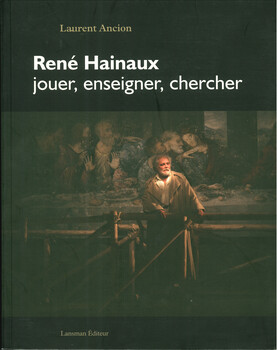 RENE HAINAUX, JOUER, ENSEIGNER, CHERCHER